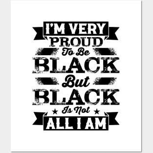 I'm very proud to be black but black is not all I am, Black History Month Posters and Art